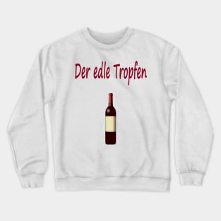 Der edle Tropfen Crewneck Sweatshirt